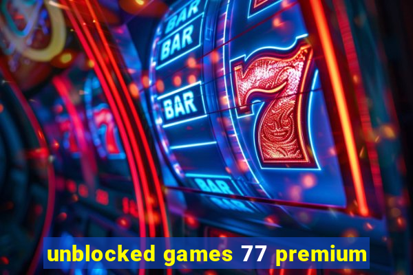 unblocked games 77 premium